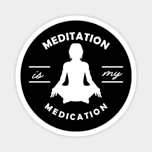 Yoga - Meditation is my medication Magnet